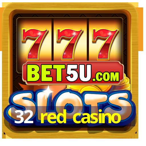 32 red casino